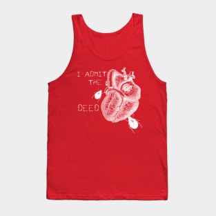 Tell-Tale Heart I admit the deed Tank Top